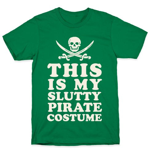 This is My Slutty Pirate Costume T-Shirt